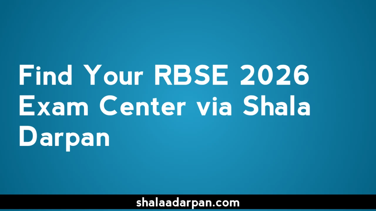 Find Your RBSE 2026 Exam Center via Shala Darpan