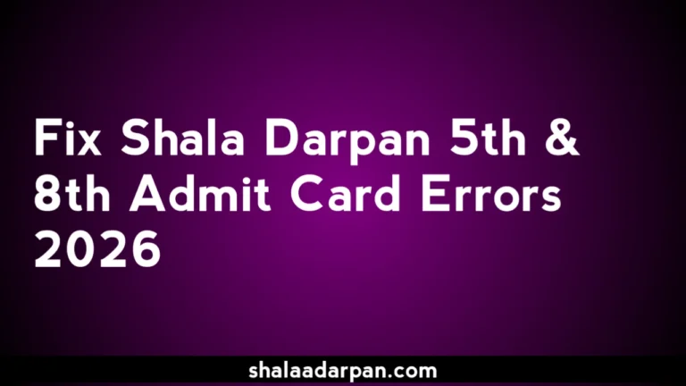 Fix Shala Darpan 5th & 8th Admit Card Errors 2026