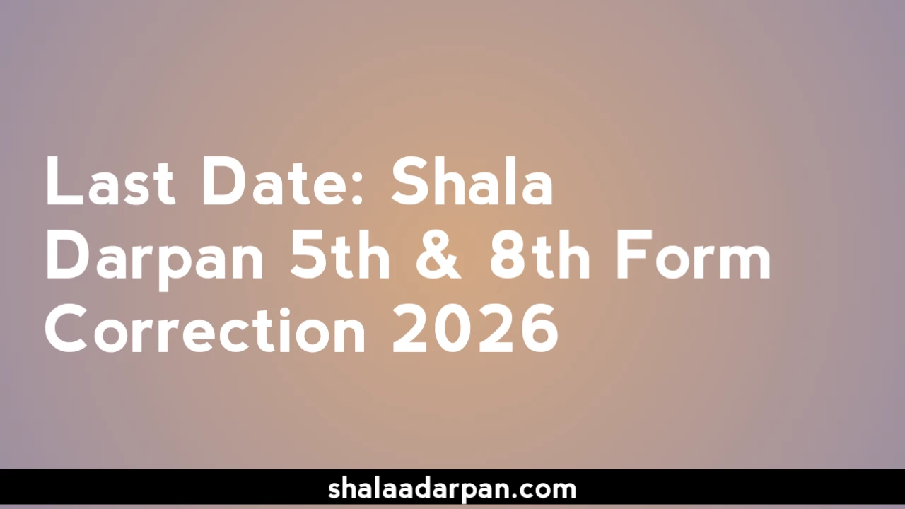 Last Date Shala Darpan 5th & 8th Form Correction 2026