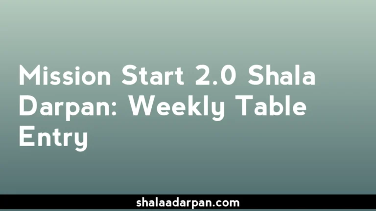 Mission Start 2.0 Shala Darpan: Weekly Table Entry