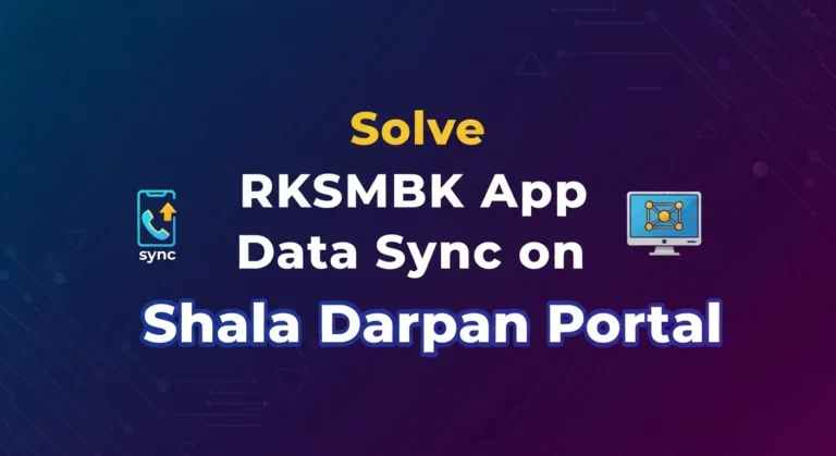 Solve RKSMBK App Data Sync on Shala Darpan Portal