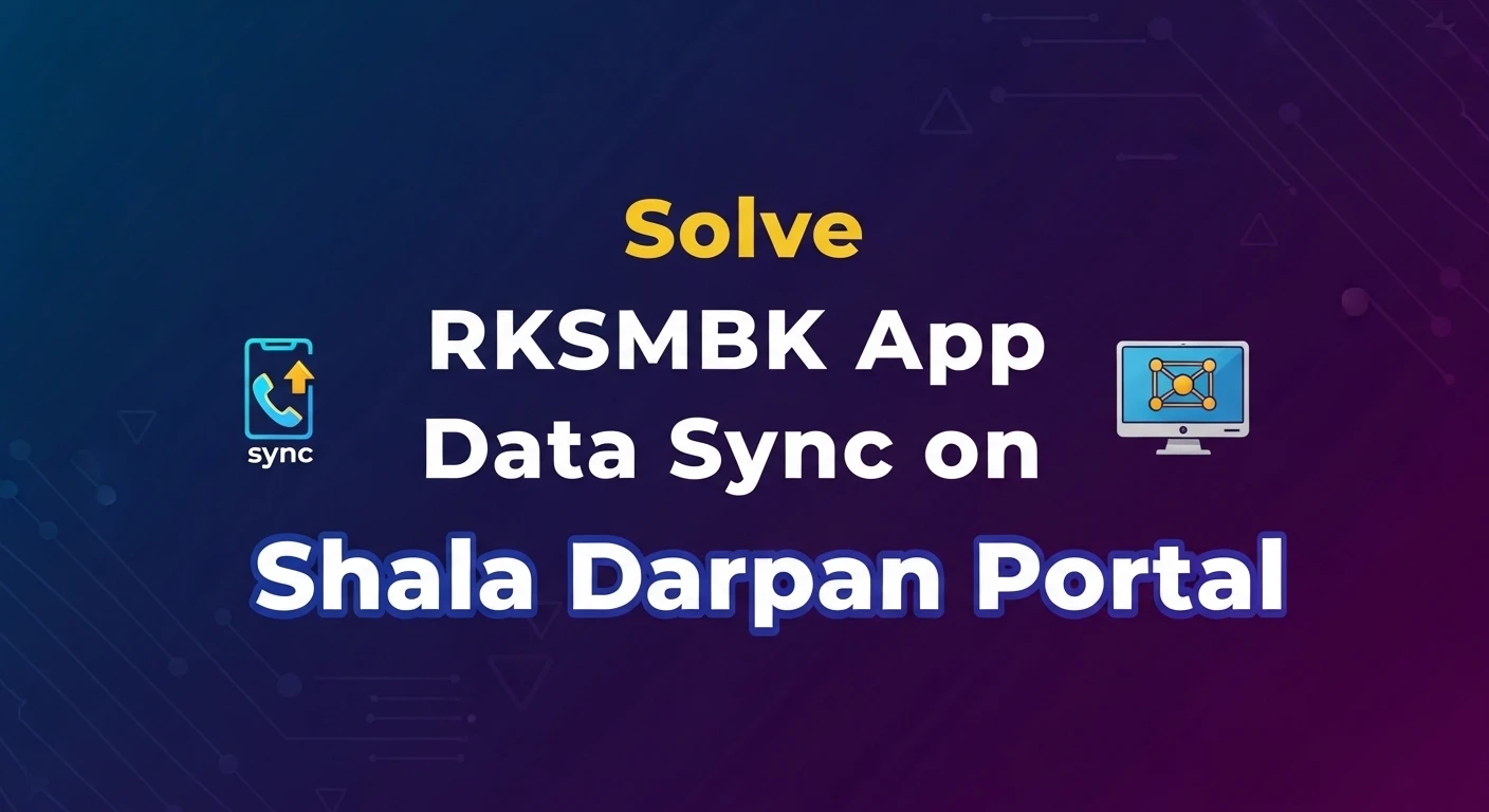 Solve RKSMBK App Data Sync on Shala Darpan Portal