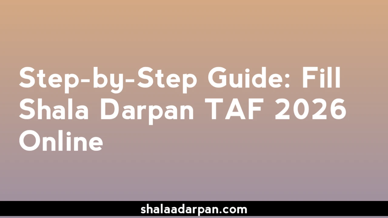 Step-by-Step Guide Fill Shala Darpan TAF 2026 Online