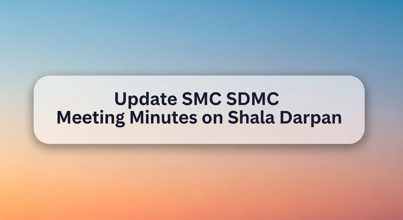 Update SMC SDMC Meeting Minutes on Shala Darpan