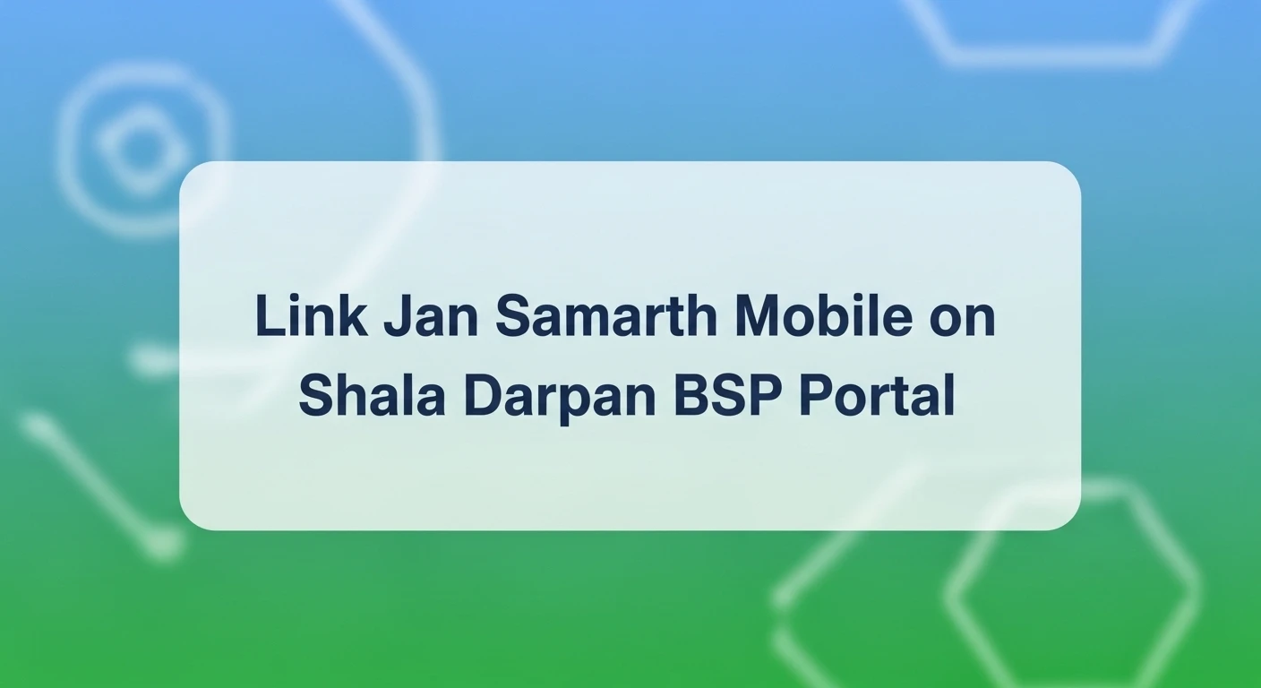 Link Jan Samarth Mobile on Shala Darpan BSP Portal