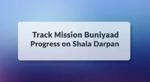  Track Mission Buniyaad Progress on Shala Darpan
