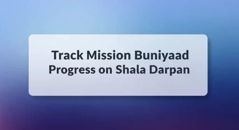  Track Mission Buniyaad Progress on Shala Darpan